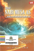 Sirah Nabi Musa AS: Maka Terbelahlah Lautan Itu.
