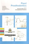 Fixed Prosthodontics Practical Manual For Undergraduate Students.