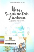 Ibu, Susukanlah Anakmu: Menyusu Bukan Sekadar Memberi Makanan Kepada Anak, Tetapi Ia Sebuah Bahasa Cinta.