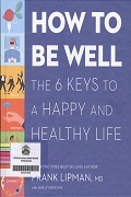 How-To-Be-Well-The-6-Keys-To-A-Happy-And-Healthy-Life