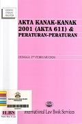 Akta Kanak-Kanak 2001 (AKTA 611) & Peraturan-Peraturan (Hingga 1hb Februari 2024).