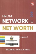 From Network To Net Worth: Seni Memimpin Diri Dan Organisasi Dengan Kuasa Jaringan.