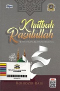 Khutbah Rasulullah: Wasiat Agung Buat Umat Tercinta.