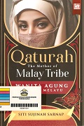 Qaturah: The Mother Of Malay Tribe = Wanita Agung Bangsa Melayu.