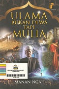 Ulama Bukan Dewa Tapi Mulia.