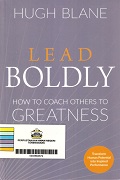Lead Boldly: How To Coach Others To Greatness.