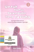 Untuk Kamu, Perempuan Yang Terluka: Sembuh Bersama Wanita Dambaan Syurga.