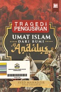 Tragedi Pengusiran Umat Islam Dari Bumi Andalus.