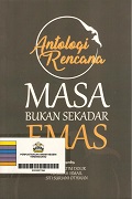 Antologi Rencana Masa Bukan Sekadar Emas.