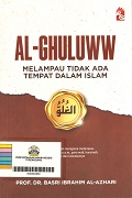 Al-Ghuluww Melampau Tidak Ada Tempat Dalam Islam.