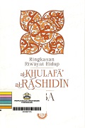 Ringkasan Riwayat Hidup Al-Khulafa' Al-Rashidin.